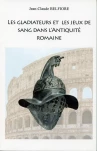 Les gladiateurs et les jeux de sang dans l'antiquité romaine